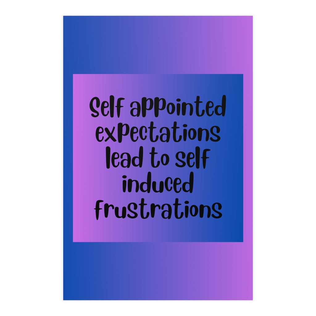 Inspirational Quote Poster: Self Appointed Expectations